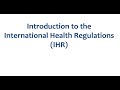 Presentation 5: Introduction to the International Health Regulations (IHR)
