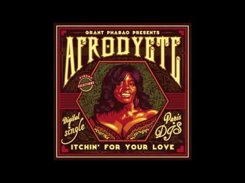 Grant Phabao & Afrodyete The African Goddess Of Love - Itchin' For Your Love