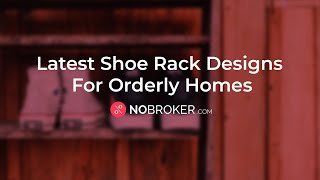 15 Modern Shoe Rack Designs for Home | NoBroker Interiors #shoerackdesign #modernhomes