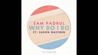 Sam Padrul - Why Do I Do ft. Jason Gaffner (Casino Gold Remix)
