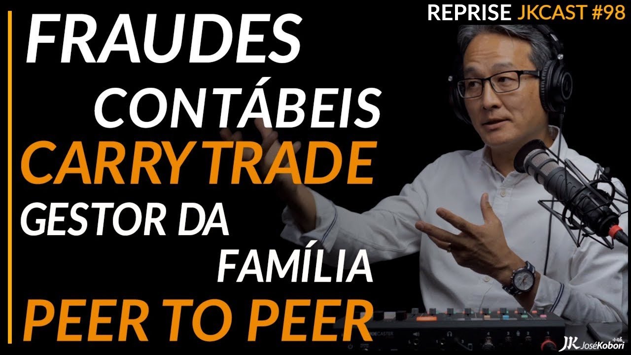 Fraudes Contábeis, Carry Trade,  Gestor da Família, Peer to Peer, Metacapitalismo - JKCast #98