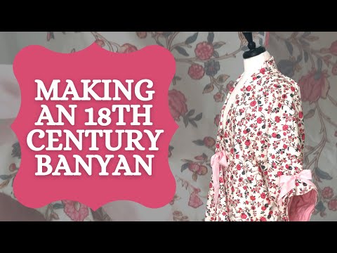 How to Make an 18th Century Banyan | Sewing by Hand