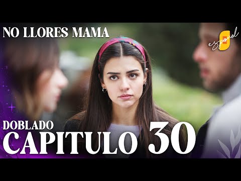 No Llores Mamá | Doblaje en español - Capítulo 30