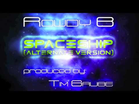 Rowdy B - Spaceship (Alternate Version) [Produced By: Tim Grube]