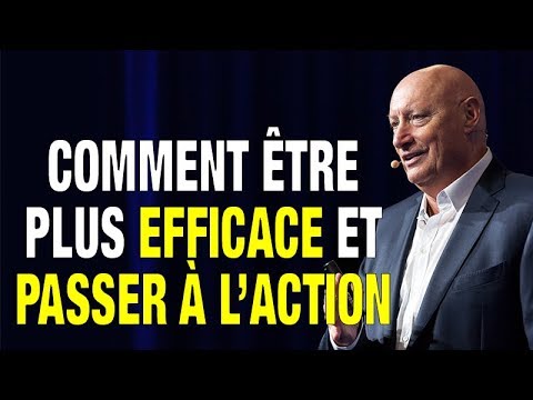 Comment Être Plus Efficace Et Passer À L’action ?