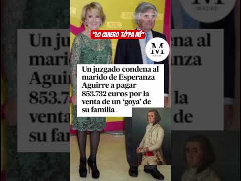 El marido de Esperanza Aguirre debe pagar casi un millón de euros por la venta del Goya familiar
