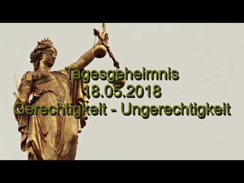 Tagesgeheimnis: 18.05.2018 "Gerechtigkeit - Ungerechtigkeit"
