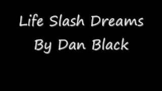 Life Slash Dreams- Dan Black