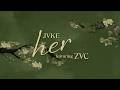 JVKE, ZVC - "her" (feat. ZVC) (official lyric video)