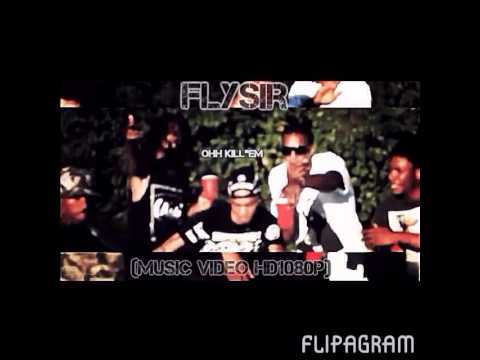 FlySir - Ohh Kill"em [Song]