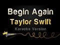 Taylor Swift - Begin Again (Karaoke Version ...