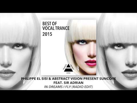 Philippe El Sisi & Abstract Vision present Suncore ft. Sir Adrian - In Dreams I Fly (Radio Edit)