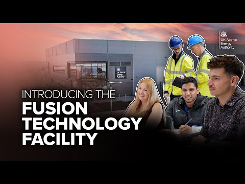 Introducing the Fusion Technology Facility, Rotherham