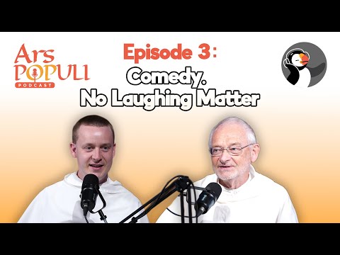 Ars Populi: Comedy. No Laughing Matter. (w/ Fr Louis Hughes OP)