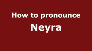 How to pronounce Neyra