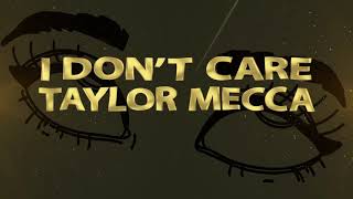 I Don’t Care- Taylor Mecca (lyric video)