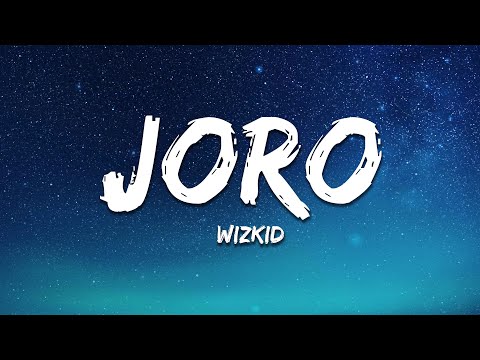 Wizkid - Joro (Lyrics)