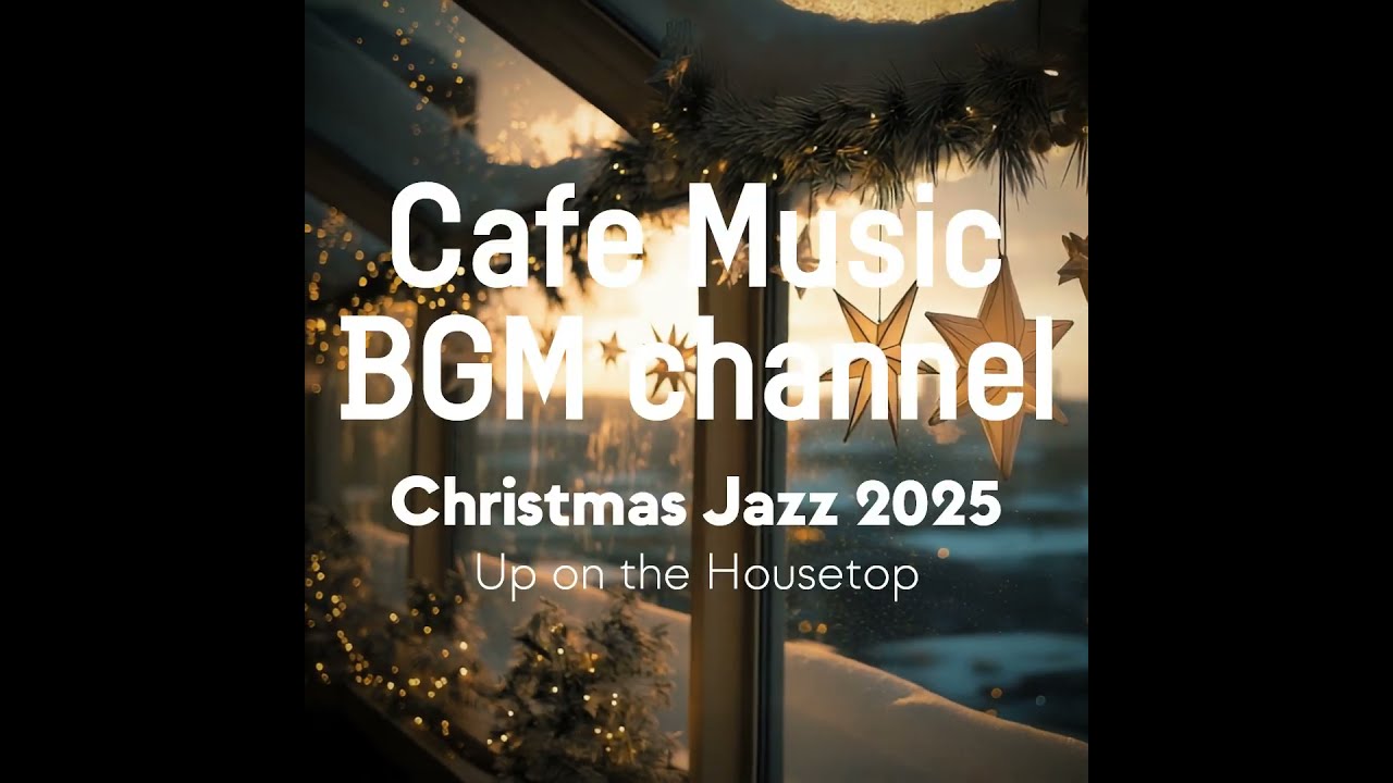 Cafe Music BGM channel - Up on the Housetop (Official Music Video)