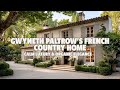 Gwyneth Paltrow S French Country Home Calm Luxury Organic Elegance