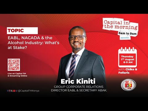 Capital in the Morning: EABL, NACADA & the Alcohol Industry: What's at Stake?
