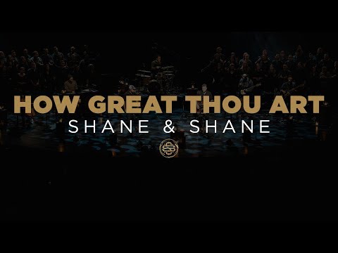 Shane & Shane: How Great Thou Art