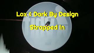 Lox & Dark By Design - Strapped In