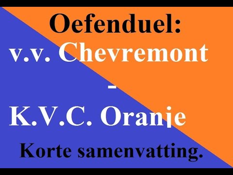 4K v v  Chevremont -  KVC Oranje amateurvoetbal oefenduel samenvatting