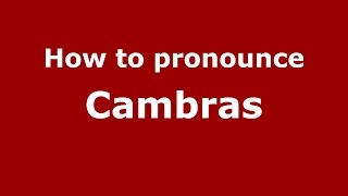 How to pronounce Cambras