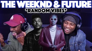 The Weeknd &amp; Future - Comin Out Strong/All I Know | #RandomVibes