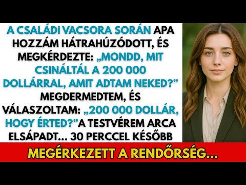 „Mit csináltál a pénzzel?” – Megdermedtem: „200 000 dollár? Hogy érted?” A testvérem elsápadt…