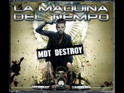 La Maquina Del Tiempo  - MDT Destroy
