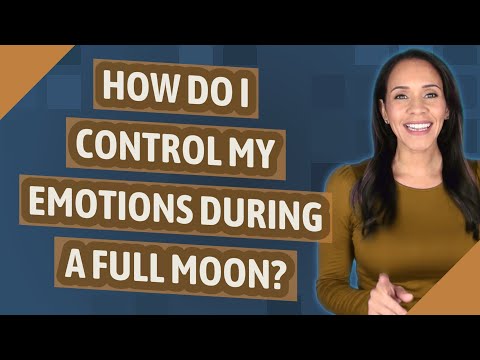 How do I control my emotions during a full moon?