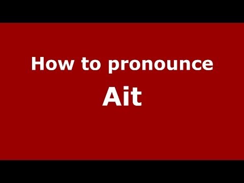 How to pronounce Ait (Arabic/Morocco) - PronounceNames.com