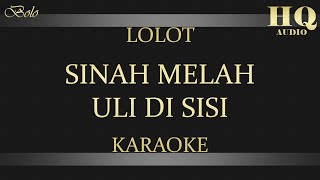 Download lagu LOLOT SINAH MELAH ULI DI SISI - KARAOKE mp3
