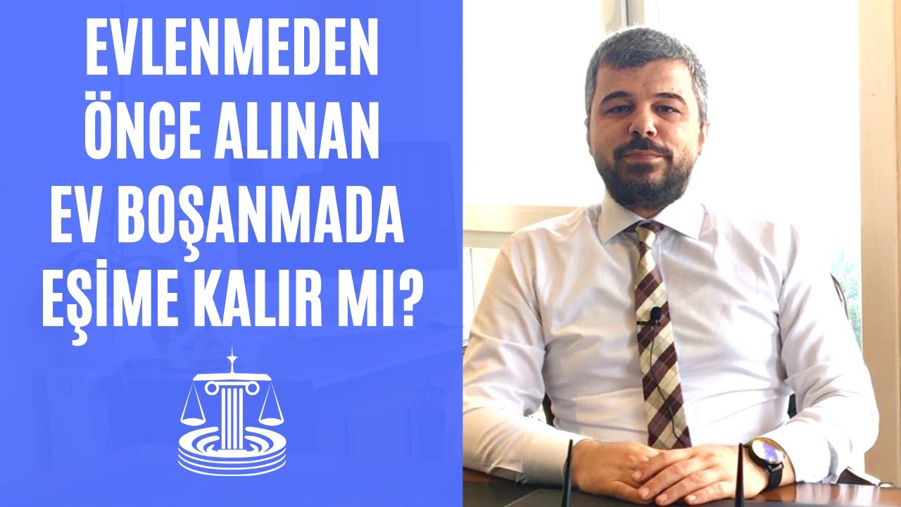Evlenmeden Önce Alınan Ev Boşanmada Eşime Kalır Mı?