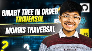 YouTube video '94. Binary Tree Inorder Traversal | Morris Traversal | Space - O(1)'
