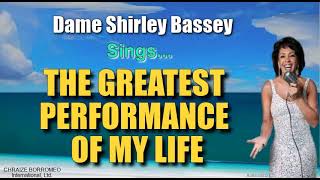 THE GREATEST PERFORMANCE OF MY LIFE - Shirley Bassey (with Lyrics)