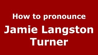 How to pronounce Jamie Langston Turner