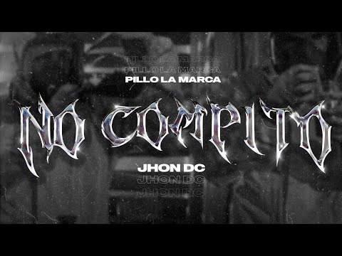 Pillo la Marca - No Compito x Jhon Dc (Video Official)