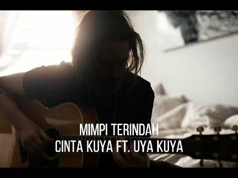 MIMPI TERINDAH - CINTA KUYA FT. UYA KUYA
