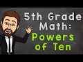 Powers of Ten 5.NBT.2 | 5th Grade Math