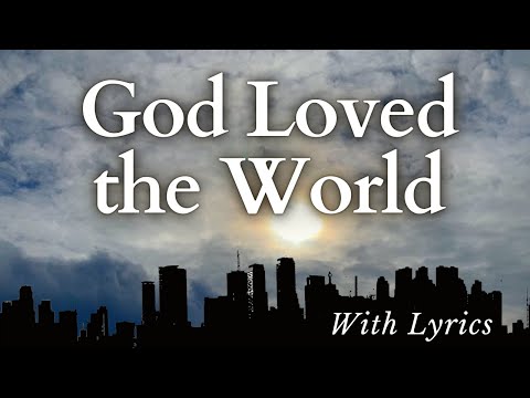 God Loved the World - Hymn Sing-Along with Lyrics [ELW 323]