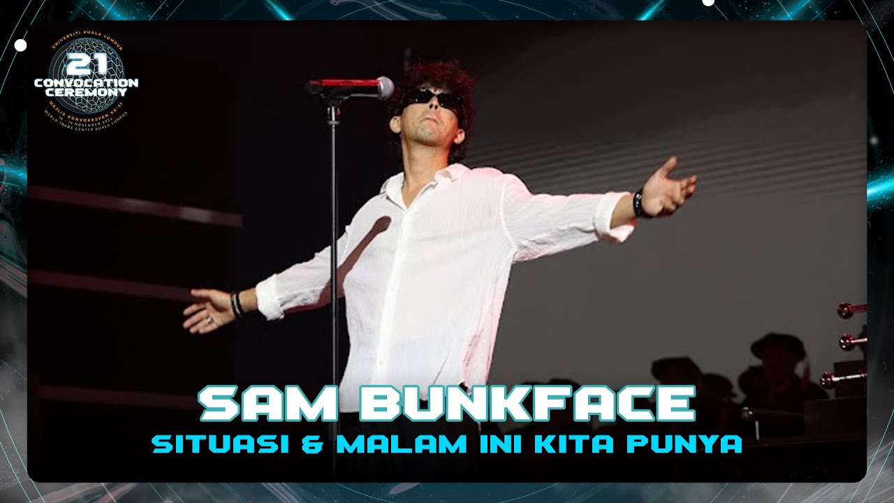 Sam Bunkface - Situasi & Malam Ini Kita Punya (UniKL 21st Convo - Sesi 7)
