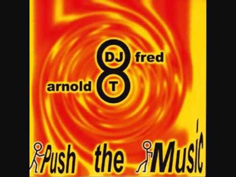 DJ FRED & ARNOLD T - Push the music (Extended Club Mix).wmv