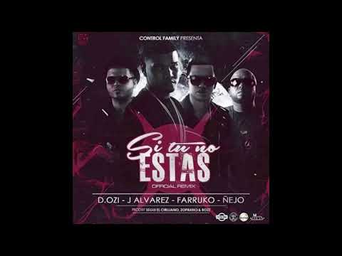 D.OZi, J Alvarez, Farruko, Ñejo - Si Tu No Estas (Remix) (Audio)