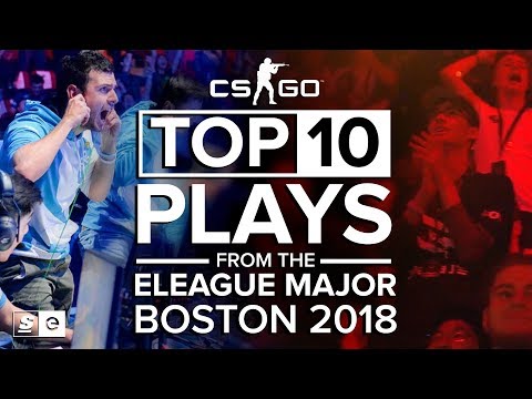 The Top 10 Plays from ELEAGUE Major: Boston 2018 (CS:GO)