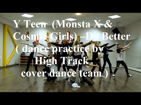 Y Teen (Monsta X & Cosmic Girls)–Do Better ( dance practice by High Track cover dance team )