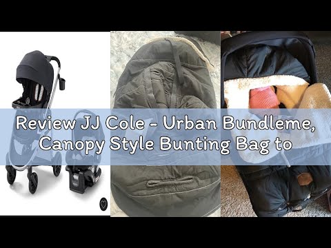 Review JJ Cole - Urban Bundleme, Canopy Style Bunting Bag to Protect Baby from Cold & Winter Weather