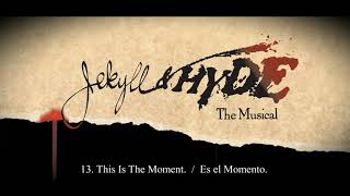 Jekyll &amp; Hyde -The Musical- 13. This Is The Moment (english lyrics - sub español)