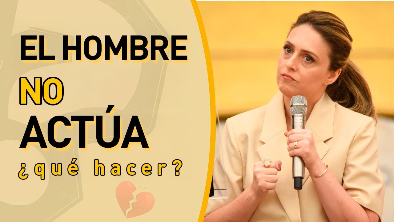 ¿QUÉ HACER CUANDO EL HOMBRE NO ACTÚA?
